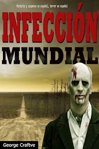 Infección Mundial - George Craftve - E-Book
