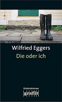 Die oder ich - Wilfried Eggers - E-Book