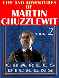 Life And Adventures Of Martin Chuzzlewit VOL II - Charles Dickens. - E-Book