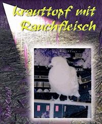 Krauttopf mit Rauchfleisch - Arne Siegel - E-Book