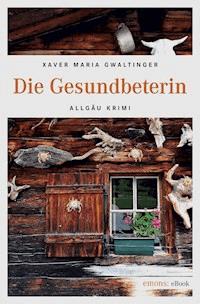 Die Gesundbeterin - Xaver Maria Gwaltinger - E-Book