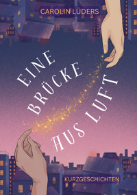 Eine Brücke aus Luft - Carolin Lüders - E-Book