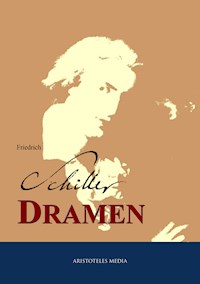Friedrich Schillers Dramen - Johann Christoph Friedrich von Schiller - E-Book