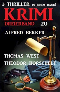 Krimi Dreierband 20 - 3 Thriller in einem Band! - Alfred Bekker - E-Book
