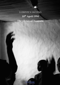 The silence of Nyamata , 10 April 1994 - Ludovica Iaccino - E-Book