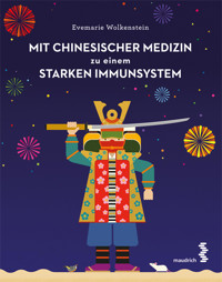 Mit Chinesischer Medizin zu einem starken Immunsystem - Evemarie Wolkenstein - E-Book