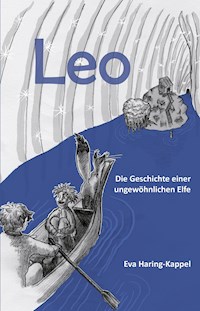 Leo - Die Geschichte einer ungewöhnlichen Elfe - Eva Haring-Kappel - E-Book
