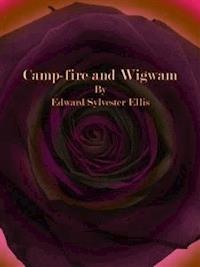 Camp-fire and Wigwam - Edward Sylvester Ellis - E-Book