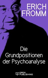 Die Grundpositionen der Psychoanalyse - Erich Fromm - E-Book