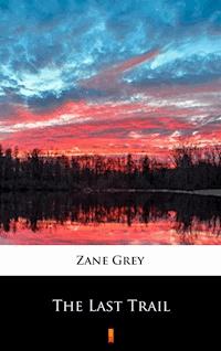 The Last Trail - Zane Grey - E-Book