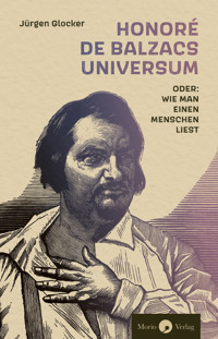 Honoré de Balzacs Universum oder: Wie man einen Menschen liest - Jürgen Glocker - E-Book