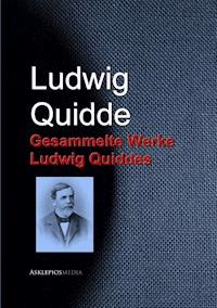 Gesammelte Werke Ludwig Quiddes - Ludwig Quidde - E-Book