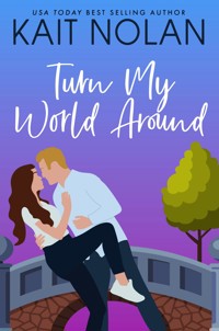 Turn My World Around - Kait Nolan - E-Book