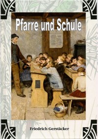 Pfarre und Schule - Friedrich Gerstäcker - E-Book