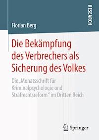 Die Bekämpfung des Verbrechers als Sicherung des Volkes - Florian Berg - E-Book