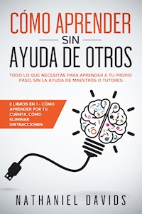 Cómo Aprender sin Ayuda de Otros - Nathaniel Davids - E-Book