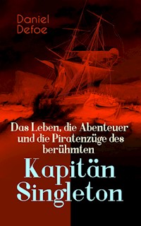 Das Leben, die Abenteuer und die Piratenzüge des berühmten Kapitän Singleton - Daniel Defoe - E-Book