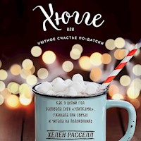 Хюгге, или Уютное счастье по-датски. Как я целый год баловала себя "улитками", ужинала при свечах и читала на подоконнике - Хелен Расселл - Hörbuch