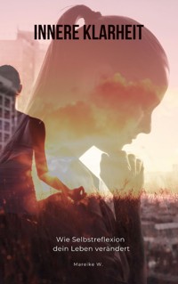 Innere Klarheit - Mareike W. - E-Book