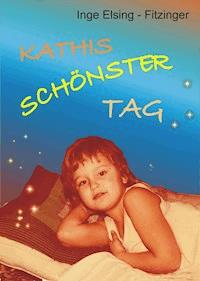 KATHIS SCHÖNSTER TAG - Inge Elsing-Fitzinger - E-Book