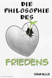 Die Philosphie des Friedens - Gino Aliji - E-Book