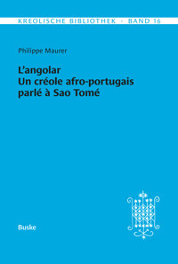 L'angolar. Un créole afro-portugais parlé à Sao Tomé - Philippe Maurer - E-Book