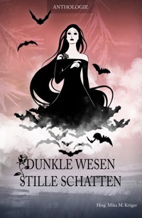 Dunkle Wesen, stille Schatten - Mika M. Krüger - E-Book