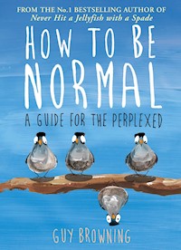 How to Be Normal - Guy Browning - E-Book