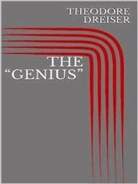 The “Genius” - Theodore Dreiser - E-Book