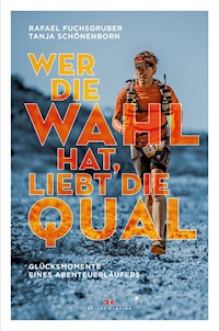 Wer die Wahl hat, liebt die Qual - Rafael Fuchsgruber - E-Book