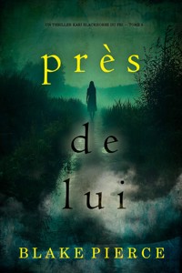 Près de lui (Un thriller Kari Blackhorse du FBI — tome 5) - Blake Pierce - E-Book