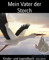 Mein Vater der Storch - Julia Lberts - E-Book