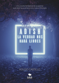 Adish - La verdad nos hará libres - Koldo Castillo - E-Book