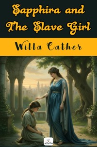 Sapphira and the Slave Girl - Willa Cather - E-Book