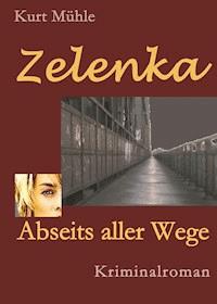 Zelenka - Trilogie Band 1 - Kurt Mühle - E-Book