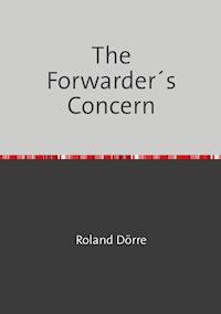 The Forwarder´s Concern - Roland Dörre - E-Book