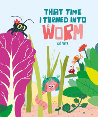 That Time I Turned Into a Worm - Gómez - E-Book