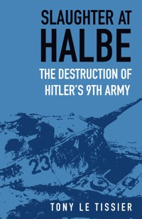 Slaughter at Halbe - Tony Le Tissier - E-Book