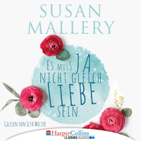Es muss ja nicht gleich Liebe sein (Ungekürzt) - Susan Mallery - Hörbuch