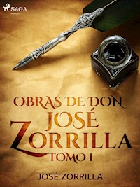 Obras de don José Zorrilla Tomo I - José Zorrilla - E-Book