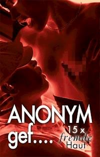 Anonym gef... - Alea McCorr - E-Book