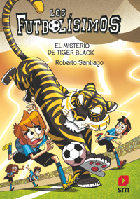 Los Futbolísimos 26: El misterio de Tiger Black - Roberto Santiago - E-Book