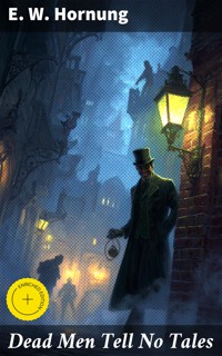 Dead Men Tell No Tales - E. W. Hornung - E-Book