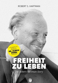 Freiheit zu leben - Robert S. Hartman - E-Book