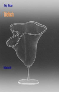 Tödlich - Jörg Röske - E-Book