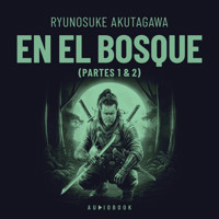 En el bosque (Completo) - Ryūnosuke Akutagawa - Hörbuch
