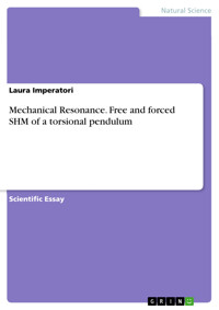 Mechanical Resonance. Free and forced SHM of a torsional pendulum - Laura Imperatori - E-Book