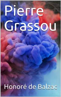 Pierre Grassou - Honore de Balzac - E-Book