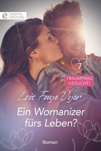 Ein Womanizer fürs Leben? - Lois Faye Dyer - E-Book