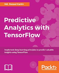 Predictive Analytics with TensorFlow - Md. Rezaul Karim - E-Book
